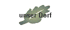 unser Dorf